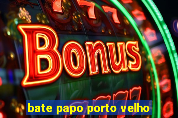 bate papo porto velho